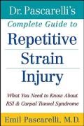 Dr. Pascarelli's Complete Guide to Repetitive Strain Injury: What You Need to Know About RSI and Carpal Tunnel Syndrome