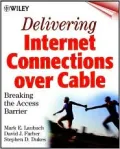 Delivering Internet Connections over Cable: Breaking the Access Barrier