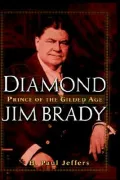 Diamond Jim Brady: Prince of the Gilded Age