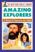 The New York Public Library Amazing Explorers: A Book of Answers for Kids