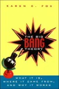 The Big Bang Theory: What It Is, Where It Came From, and Why It Works