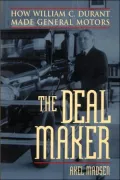 The Deal Maker: How William C. Durant Made General Motors