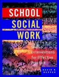 School Social Work: Skills and Interventions for Effective Practice, Vol. 1