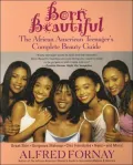 Born Beautiful : The African American Teenager's Complete Beauty Guide