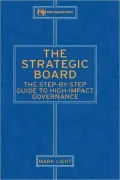 Strategic Board: The Step-by-Step Guide to High-Impact Governance