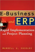E-Business and ERP: Rapid Implementation and Project Planning