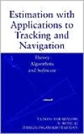 Estimation with Applications to Tracking and Navigation: Theory Algorithms and Software