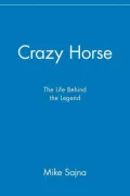 Crazy Horse: The Life behind the Legend