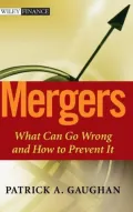 Mergers: What Can Go Wrong and How to Prevent It (Wiley Finance Series)