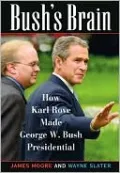 Bush's Brain: How Karl Rove Made George W. Bush Presidential