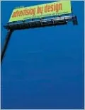 Advertising by Design: Creating Visual Communications with Graphic Impact
