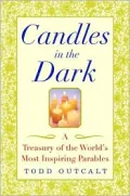 Candles in the Dark : A Treasury of the World's Most Inspiring Parables