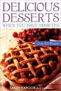 Delicious Desserts When You Have Diabetes: Over 200 Recipes