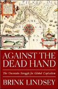 Against the Dead Hand: The Uncertain Struggle for Global Capitalism