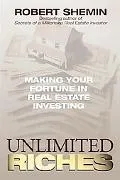 Unlimited Riches Making Your Fortune in Real Estate Investing