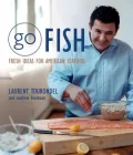 Go Fish: Fresh Ideas for American Seafood