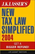 J.K. Lasser's New Tax Law Simplified 2004 Get a Bigger Refund