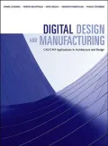 Digital Design and Manufacturing: CAD/CAM Applications in Architecture and Design: CAD/CAM Applications in Architecture and Design