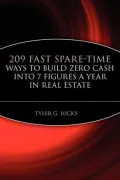 209 Fast Spare-Time Ways to Build Zero Cash into 7 Figures a Year in Real Estate