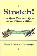Stretch!: How Great Companies Grow In Good Times and Bad