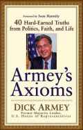 Armey's Axioms : 40 Hard-Earned Truths from Politics, Faith, and Life