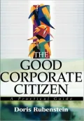 The Good Corporate Citizen: A Practical Guide