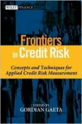 Frontiers in Credit Risk: Concepts and Techniques for Applied Credit Risk Measurement