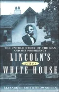 Lincoln's Other White House: The Untold Story of the Man and His Presidency
