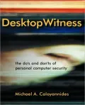Desktop Witness: The do's and don'ts of Personal Computer Security