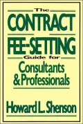 The Contract and Fee-Setting Guide for Consultants and Professionals