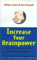 Increase Your Brainpower: Improve Your Creativity, Memory, Mental Agility and Intelligence (IQ Workout Series)