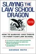 Slaying the Law School Dragon: How to Survive--and Thrive--in First-Year Law School