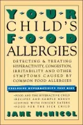 Your Child's Food Allergies: Detecting and Treating Hyperactivity, Congestion, Irritability, and Other Symptoms Caused by Common Food Allergies