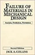 Failure of Materials in Mechanical Design: Analysis, Prediction, Prevention