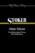 Water Waves: The Mathematical Theory with Applications