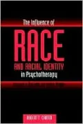 The Influence of Race and Racial Identity in Psychotherapy: Toward a Racially Inclusive Model