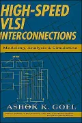 High Speed VLSI Interconnections : Modeling, Analysis, and Simulation