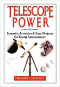 Telescope Power: Fantastic Activities and Easy Projects for Young Astronomers