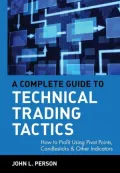 Complete Guide to Technical Trading Tactics: How to Profit Using Pivot Points, Candlesticks, & Other Indicators