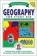 Janice VanCleave's Geography for Every Kid: Easy Activities that Make Learning Geography Fun