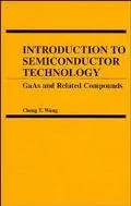 Introduction to Semiconductor Technology: GAAS and Related Compounds - Cheng T. Wang - Hardc...