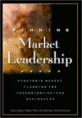 Winning Market Leadership: Strategic Market Planning for Technology-Driven Businesses