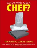 So You Want To Be A Chef? Your Guide to Culinary Careers