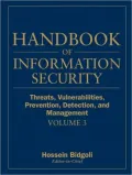 Handbook of Information Security, Threats, Vulnerabilities, Prevention, Detection, and Management, Vol. 3