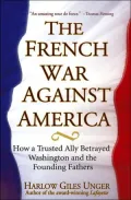 French War Against America: How a Trusted Ally Betrayed Washington and the Founding Fathers