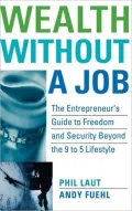 Wealth Without a Job: The Entrepreneur's Guide to Freedom and Security beyond the 9 to 5 Lifestyle