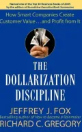 Dollarization Discipline: How Smart Companies Create Customer Value... and Profit from It
