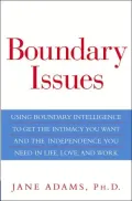 Boundary Issues: Using Boundary Intelligence to Get the Intimacy You Want and the Independence You Need in Life, Love, and Work