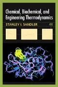 Chemical, Biochemical, And Engineering Thermodynamics