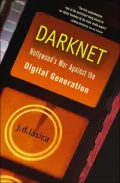 Darknet: Hollywood's War Against the Digital Generation